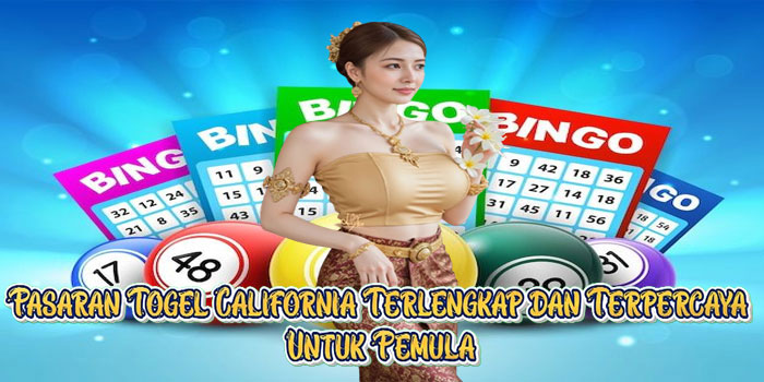 Pasaran Togel California Terlengkap dan Terpercaya Untuk Pemula