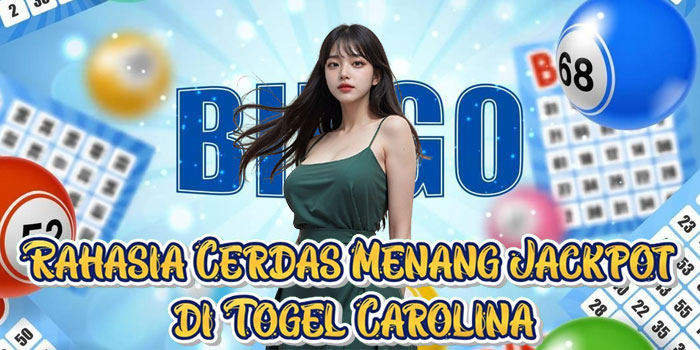 Rahasia Cerdas Menang Jackpot di Togel Carolina