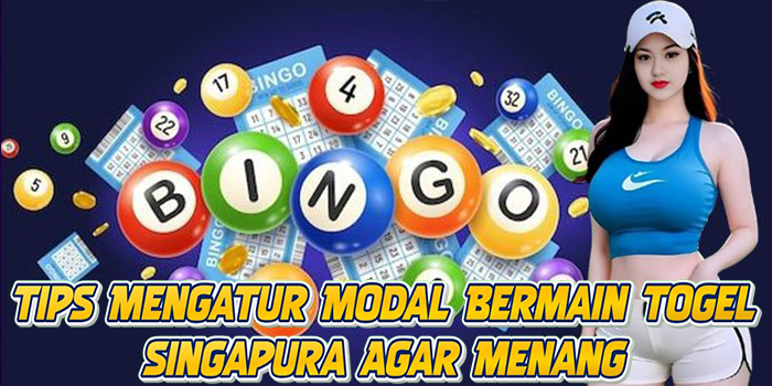 Tips Mengatur Modal Bermain Togel Singapura Agar Menang